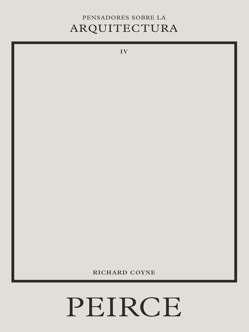 Title details for Peirce sobre la arquitectura by Richard Coyne - Available